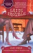Cover of Latte Trouble by Cleo Coyle