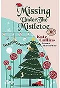 Missing Under The Mistletoe: A Flower Shop Mystery Christmas Novella