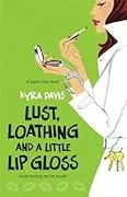 Lust, Loathing and a Little Lip Gloss